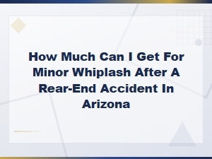 Arizona Whiplash Compensation After a Rear-End Accident