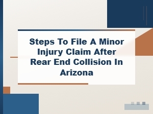 How to File a Minor Injury Claim After a Rear-End Collision in Arizona