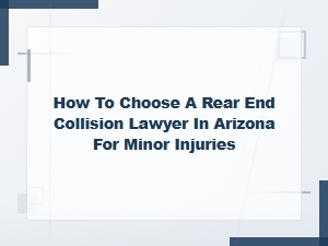 How to Choose a Rear-End Collision Lawyer in Arizona
