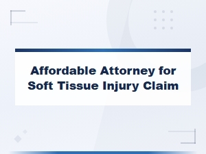 Affordable Legal Help for Soft Tissue Injury Claims