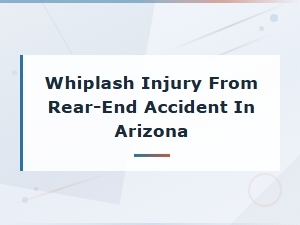 Whiplash From Rear-End Accidents in Arizona